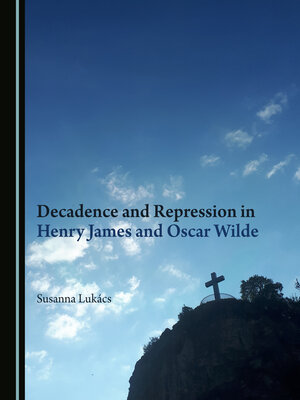cover image of Decadence and Repression in Henry James and Oscar Wilde